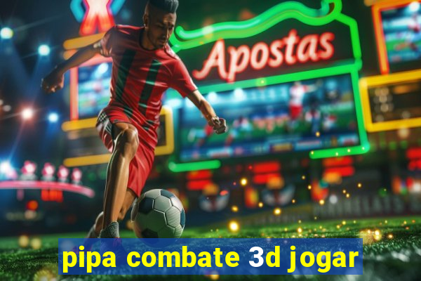 pipa combate 3d jogar